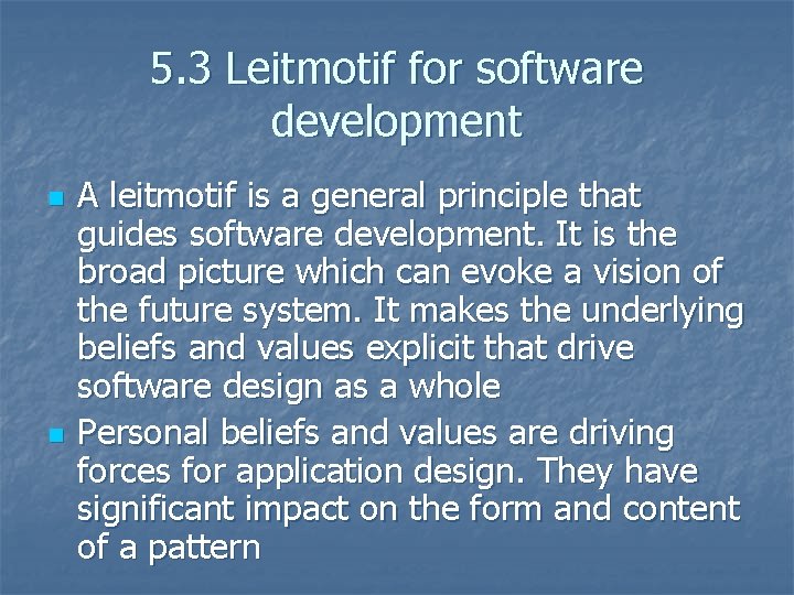 5. 3 Leitmotif for software development n n A leitmotif is a general principle 5. 3 Leitmotif for software development n n A leitmotif is a general principle