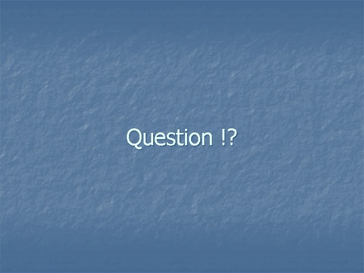 Question !? Question !?