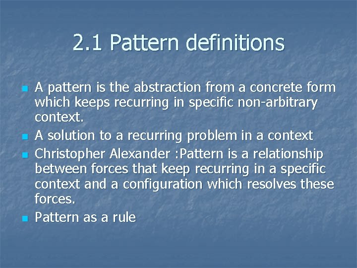 2. 1 Pattern definitions n n A pattern is the abstraction from a concrete 2. 1 Pattern definitions n n A pattern is the abstraction from a concrete