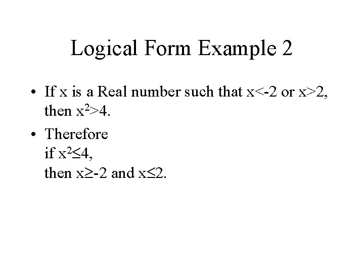 Logical Form Example 2 • If x is a Real number such that x<-2