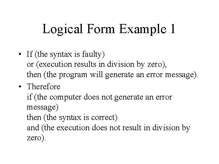 Logical Form Example 1 • If (the syntax is faulty) or (execution results in