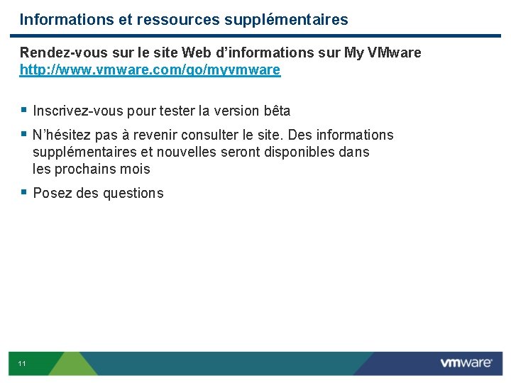 Informations et ressources supplémentaires Rendez-vous sur le site Web d’informations sur My VMware http: Informations et ressources supplémentaires Rendez-vous sur le site Web d’informations sur My VMware http: