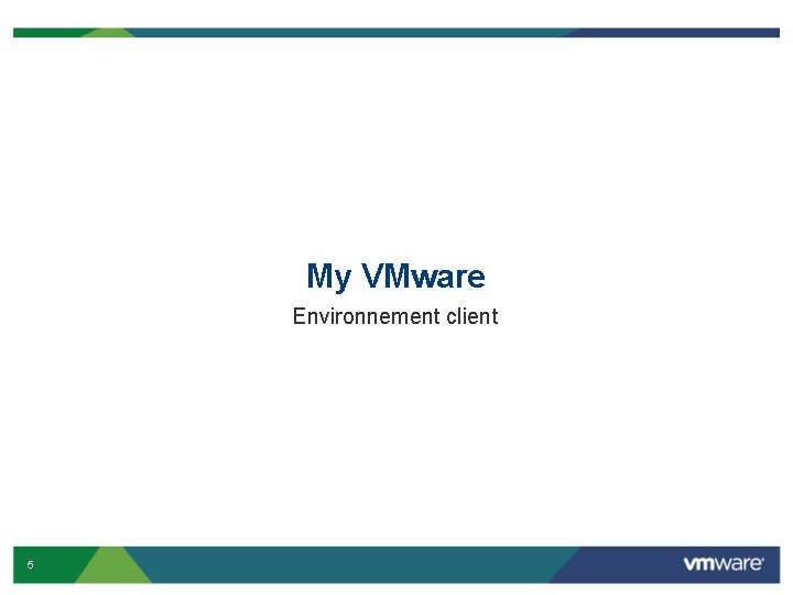 My VMware Environnement client 5 My VMware Environnement client 5