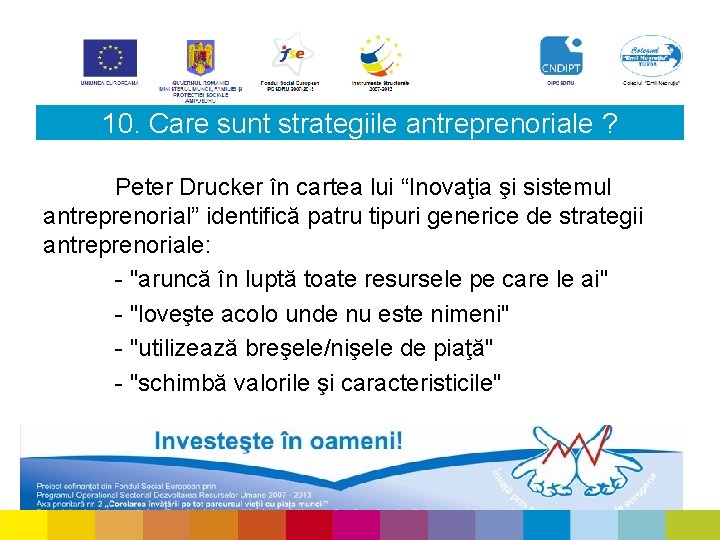 10. Care sunt strategiile antreprenoriale ? Peter Drucker în cartea lui “Inovaţia şi sistemul