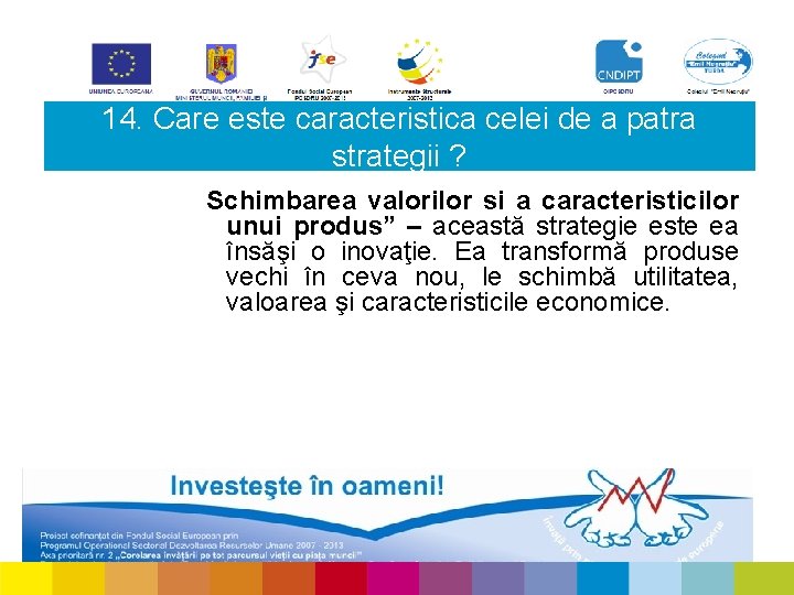 14. Care este caracteristica celei de a patra strategii ? Schimbarea valorilor si a