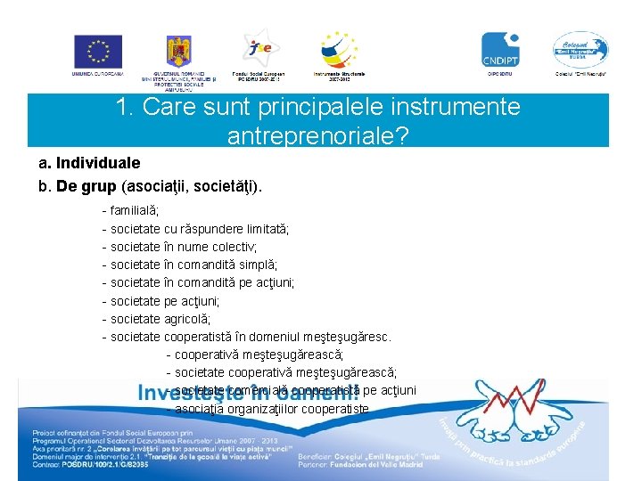 1. Care sunt principalele instrumente antreprenoriale? a. Individuale b. De grup (asociaţii, societăţi). -