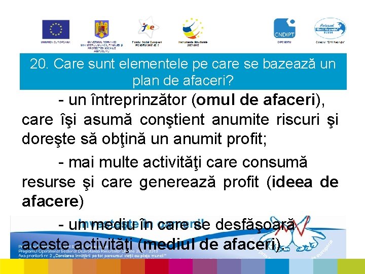 20. Care sunt elementele pe care se bazează un plan de afaceri? - un