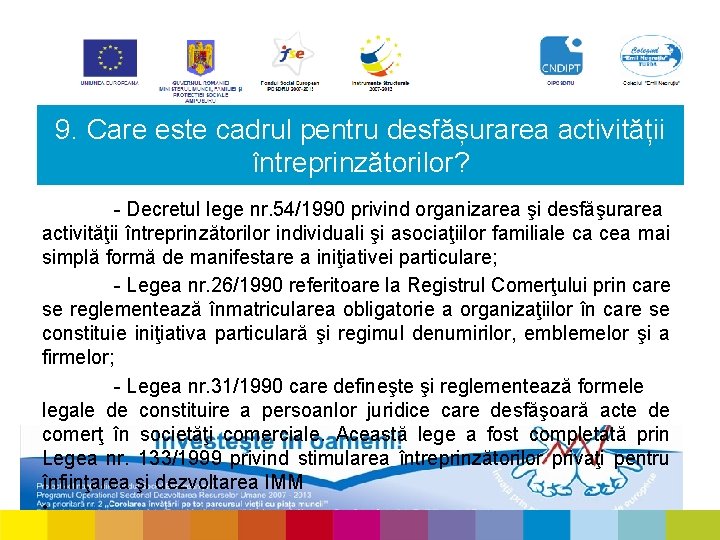 9. Care este cadrul pentru desfășurarea activității întreprinzătorilor? - Decretul lege nr. 54/1990 privind