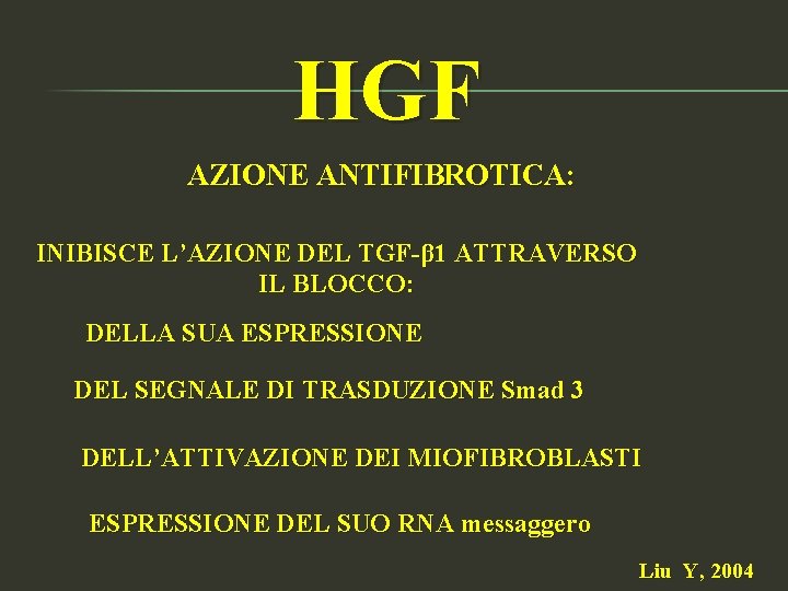 HGF AZIONE ANTIFIBROTICA: INIBISCE L’AZIONE DEL TGF-β 1 ATTRAVERSO IL BLOCCO: DELLA SUA ESPRESSIONE