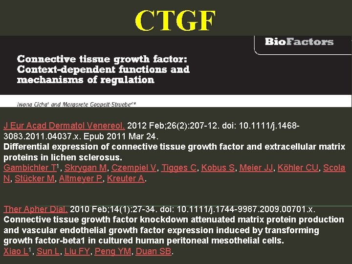 CTGF J Eur Acad Dermatol Venereol. 2012 Feb; 26(2): 207 -12. doi: 10. 1111/j.