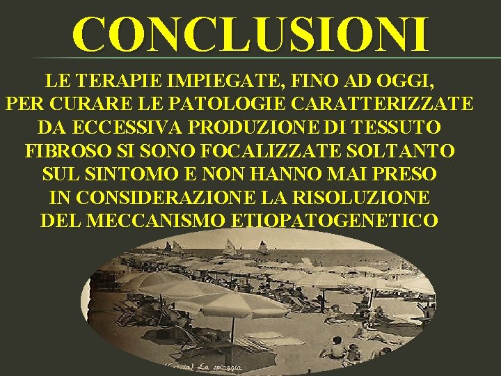 CONCLUSIONI LE TERAPIE IMPIEGATE, FINO AD OGGI, PER CURARE LE PATOLOGIE CARATTERIZZATE DA ECCESSIVA