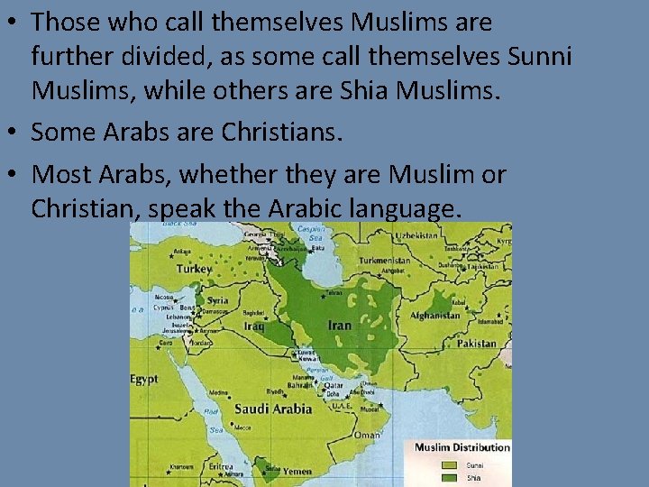  • Those who call themselves Muslims are further divided, as some call themselves