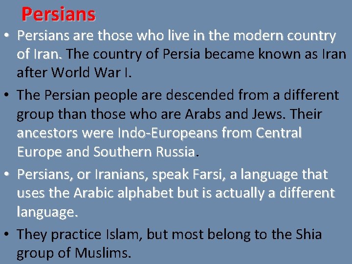 Persians • Persians are those who live in the modern country of Iran. The