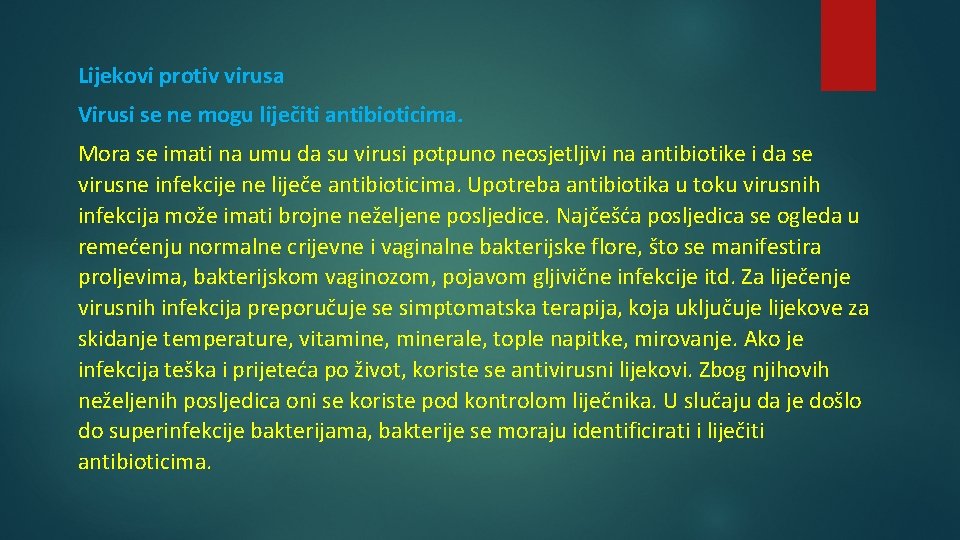 Lijekovi protiv virusa Virusi se ne mogu liječiti antibioticima. Mora se imati na umu