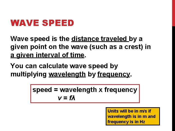 WAVE SPEED Wave speed is the distance traveled by a given point on the
