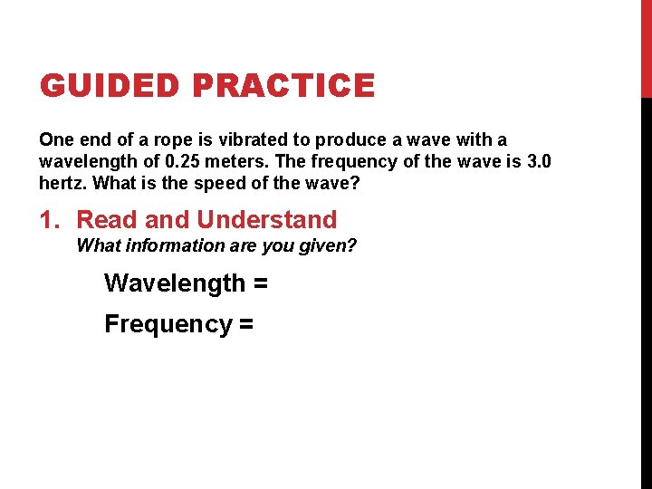 GUIDED PRACTICE One end of a rope is vibrated to produce a wave with