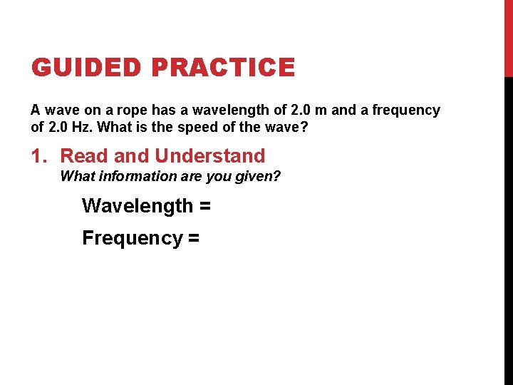 GUIDED PRACTICE A wave on a rope has a wavelength of 2. 0 m