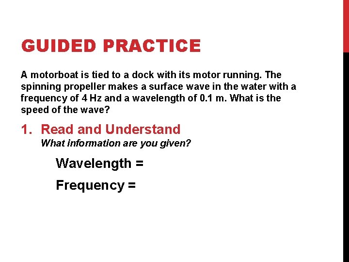 GUIDED PRACTICE A motorboat is tied to a dock with its motor running. The