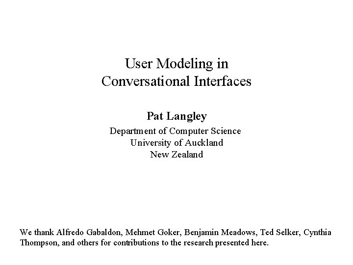 User Modeling in Conversational Interfaces Pat Langley Department of Computer Science University of Auckland