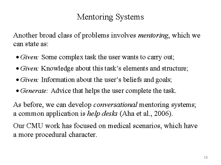 Mentoring Systems Another broad class of problems involves mentoring, which we can state as: