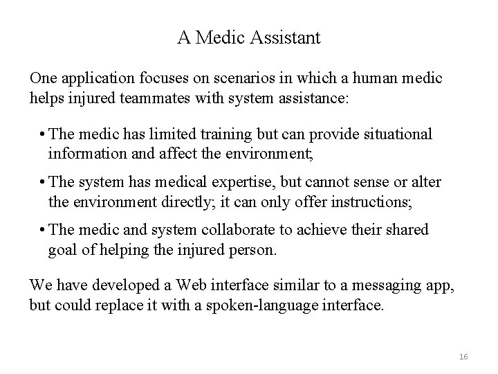 A Medic Assistant One application focuses on scenarios in which a human medic helps
