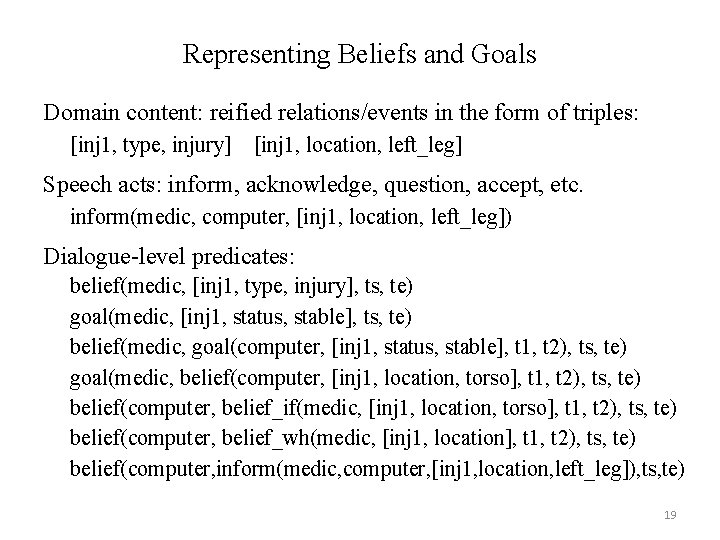 Representing Beliefs and Goals Domain content: reified relations/events in the form of triples: [inj