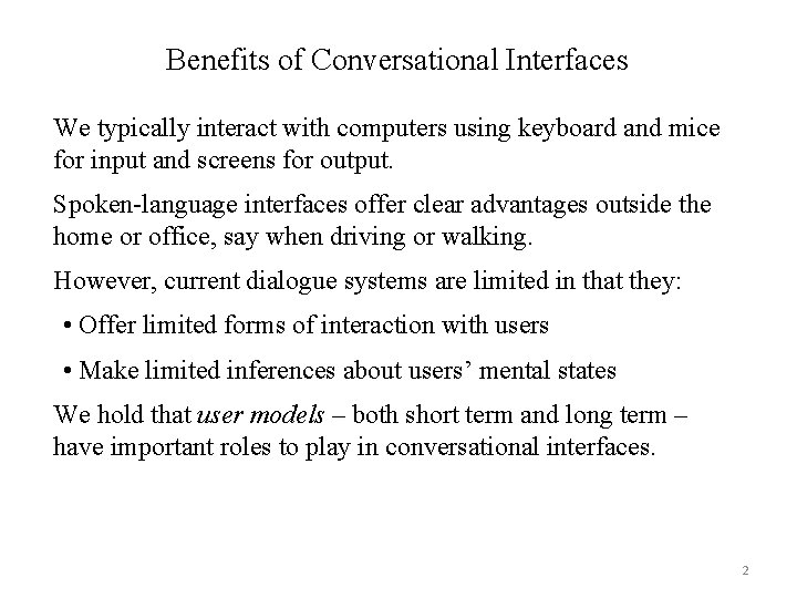 Benefits of Conversational Interfaces We typically interact with computers using keyboard and mice for