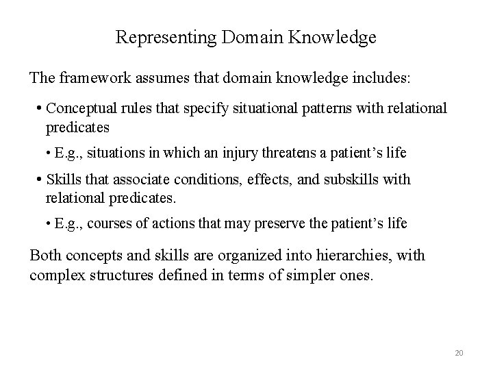 Representing Domain Knowledge The framework assumes that domain knowledge includes: • Conceptual rules that