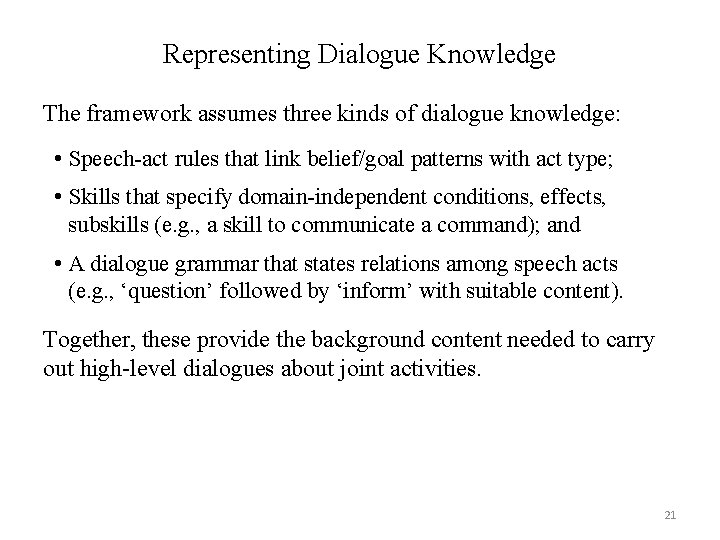 Representing Dialogue Knowledge The framework assumes three kinds of dialogue knowledge: • Speech-act rules
