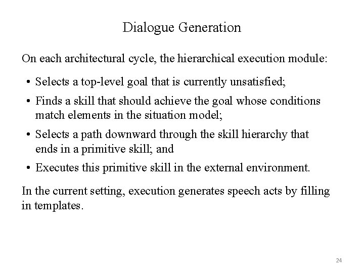 Dialogue Generation On each architectural cycle, the hierarchical execution module: • Selects a top-level