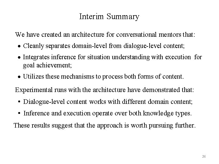 Interim Summary We have created an architecture for conversational mentors that: Cleanly separates domain-level