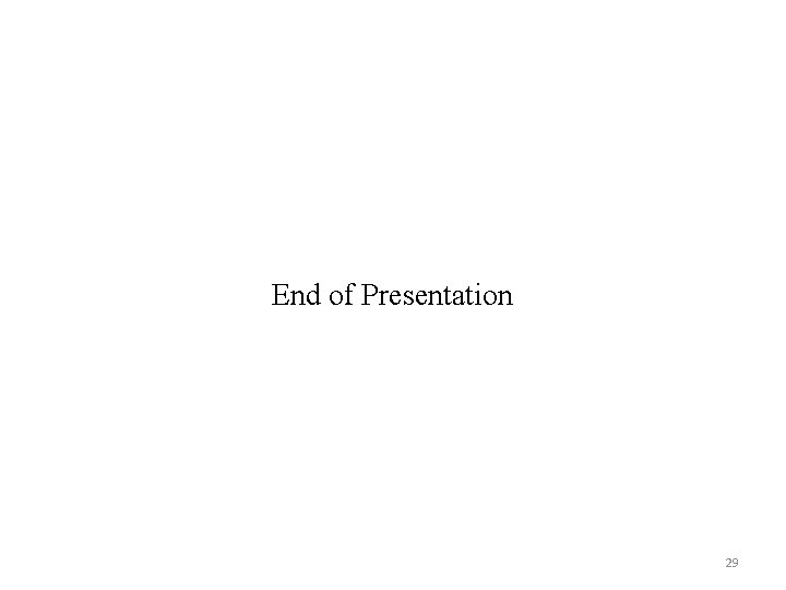 End of Presentation 29 