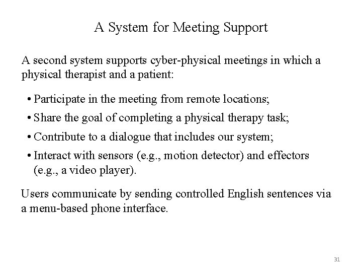 A System for Meeting Support A second system supports cyber-physical meetings in which a