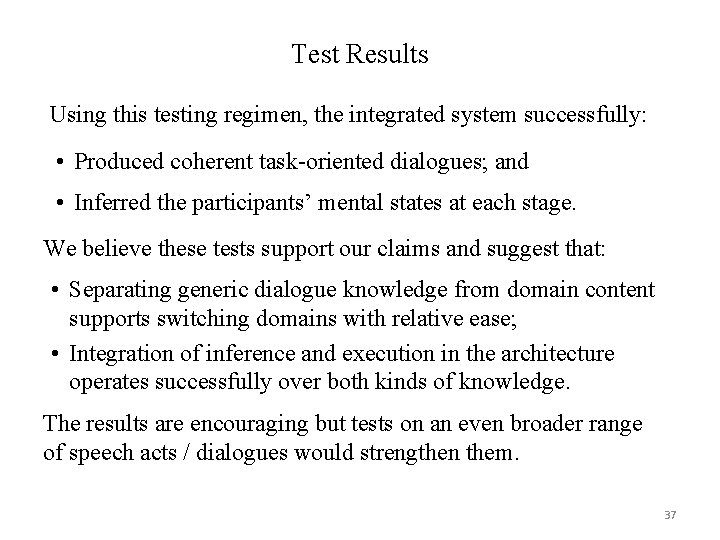 Test Results Using this testing regimen, the integrated system successfully: • Produced coherent task-oriented