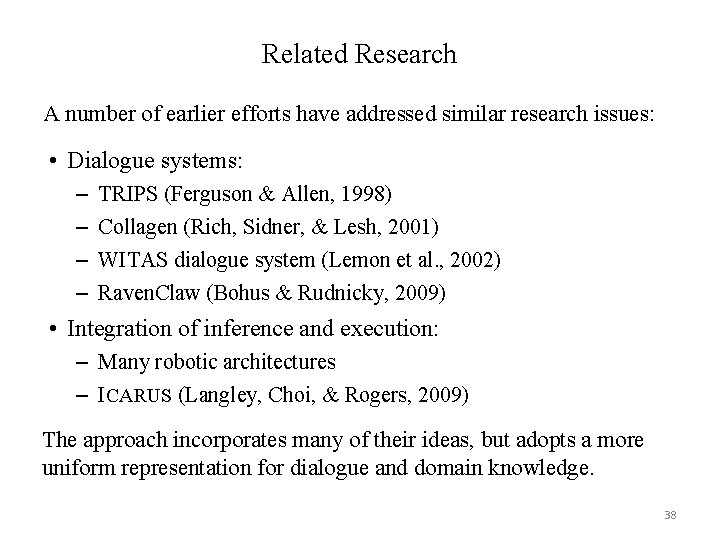 Related Research A number of earlier efforts have addressed similar research issues: • Dialogue