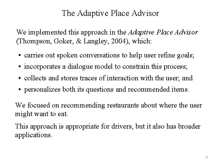 The Adaptive Place Advisor We implemented this approach in the Adaptive Place Advisor (Thompson,