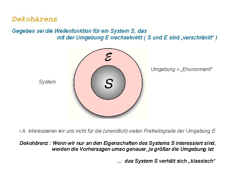 Dekohärenz Gegeben sei die Wellenfunktion für ein System S, das mit der Umgebung E