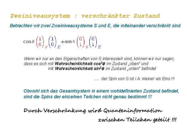 Zweiniveausystem : verschränkter Zustand Betrachten wir zwei Zweiniveausysteme S und E, die miteinander verschränkt