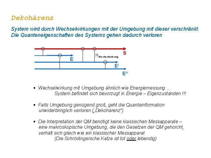 Dekohärenz System wird durch Wechselwirkungen mit der Umgebung mit dieser verschränkt. Die Quanteneigenschaften des