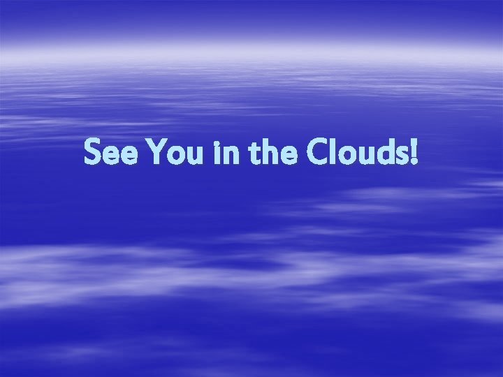 See You in the Clouds! 