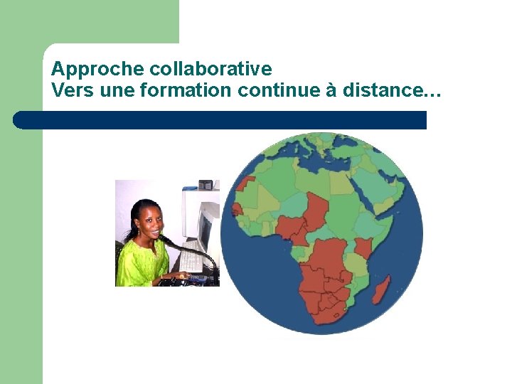 Approche collaborative Vers une formation continue à distance… 