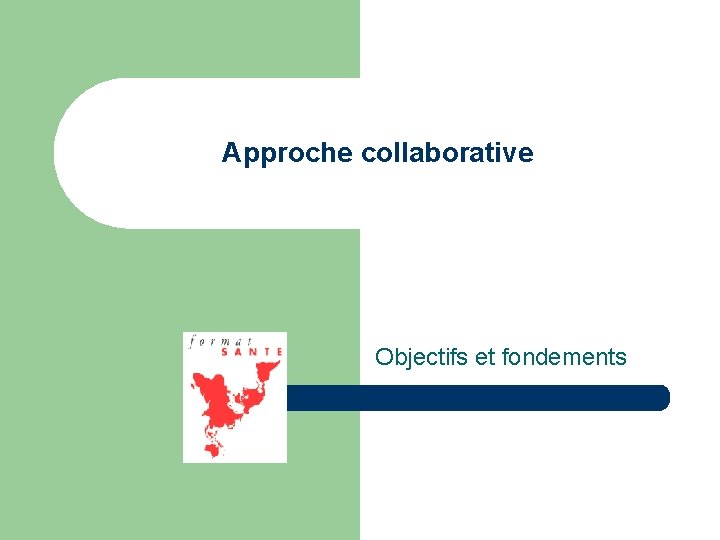 Approche collaborative Objectifs et fondements 