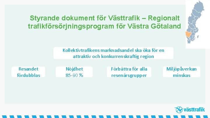 Styrande dokument för Västtrafik – Regionalt trafikförsörjningsprogram för Västra Götaland Kollektivtrafikens marknadsandel ska öka