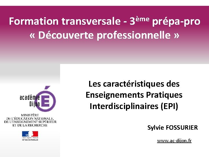 Formation transversale - 3ème prépa-pro « Découverte professionnelle » Les caractéristiques des Enseignements Pratiques