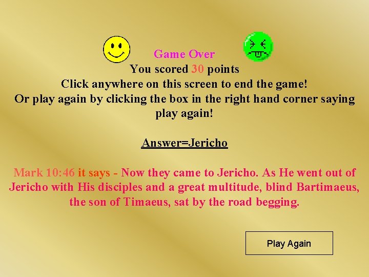 Game Over You scored 30 points Click anywhere on this screen to end the Game Over You scored 30 points Click anywhere on this screen to end the