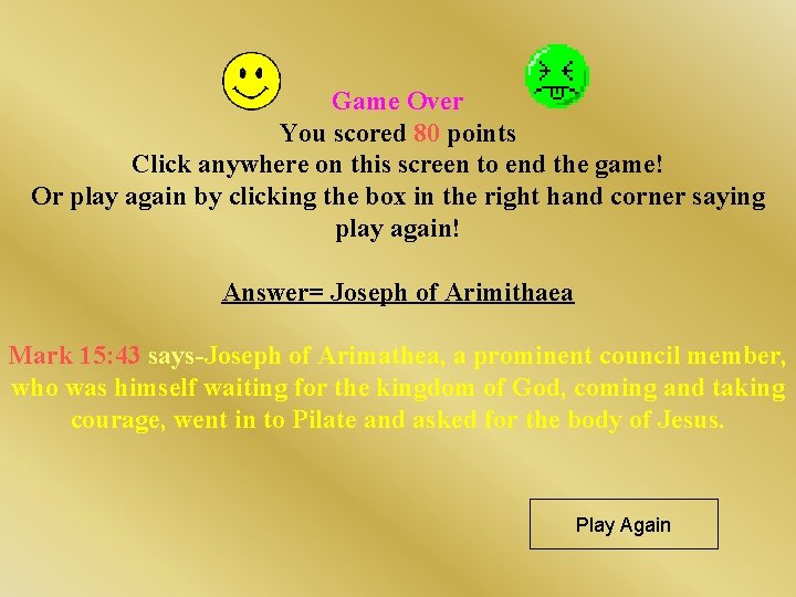 Game Over You scored 80 points Click anywhere on this screen to end the Game Over You scored 80 points Click anywhere on this screen to end the