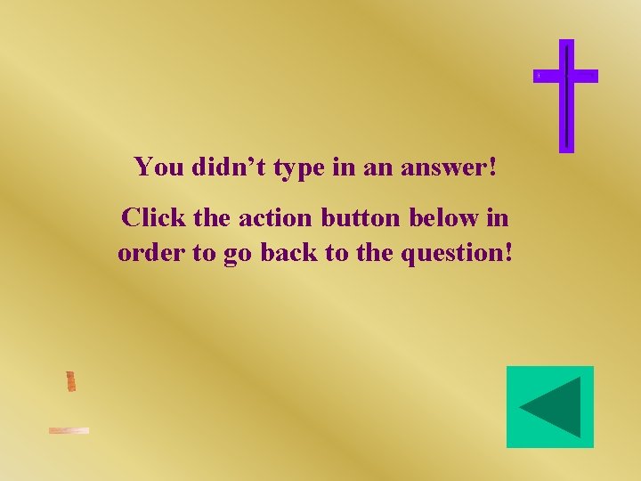 You didn’t type in an answer! Click the action button below in order to You didn’t type in an answer! Click the action button below in order to
