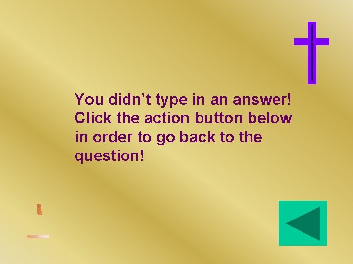 You didn’t type in an answer! Click the action button below in order to You didn’t type in an answer! Click the action button below in order to