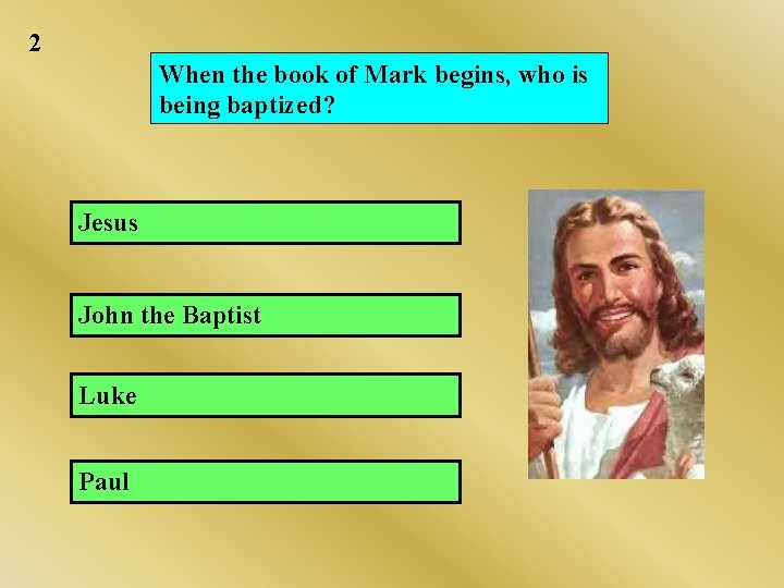 2 When the book of Mark begins, who is being baptized? Jesus John the 2 When the book of Mark begins, who is being baptized? Jesus John the