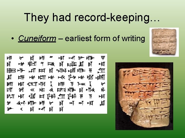 They had record-keeping… • Cuneiform – earliest form of writing 